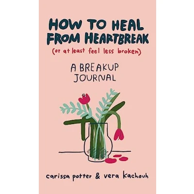 Afbeelding van How to Heal from Heartbreak (or at Least Feel Less Broken)