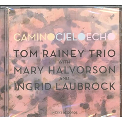 Afbeelding van Tom Rainey Trio, Mary Halvorson, Ingrid Laubrock Camino Cielo Echo (CD)