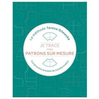 Image de Je trace mes patrons sur mesure La méthode Teresa Gilewska
