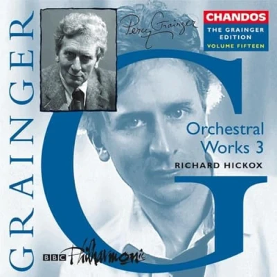 Afbeelding van Grainger Edition Vol 15 Orchestral Works 3 / Hickox et al