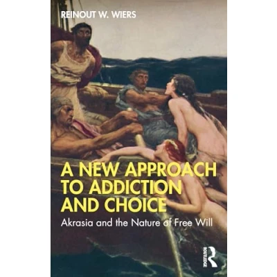 Afbeelding van A New Approach to Addiction and Choice