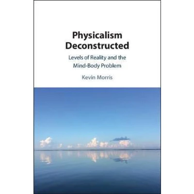 Afbeelding van Physicalism Deconstructed