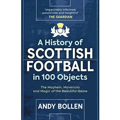 Afbeelding van A History of Scottish Football in 100 Objects