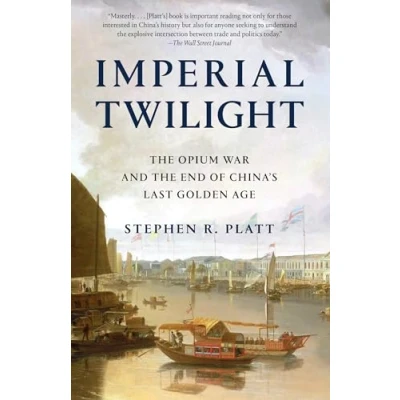 Afbeelding van Imperial Twilight the Opium War and End of China&#039;s Last Golden Age