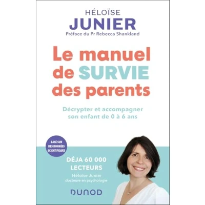Afbeelding van Le manuel de survie des parents: Décrypter et accompagner l&#039;enfant 0 à 6 ans