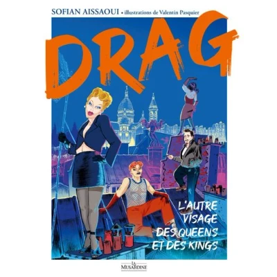 Image de Drag L&#039;autre visage des Queens et Kings