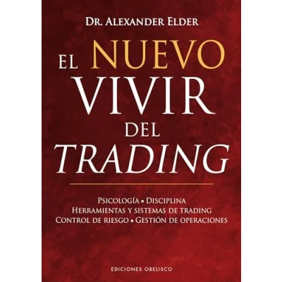 Afbeelding van El Nuevo Vivir del Trading: Psicologia, Disciplina, Herramientas y Sistemas de Trading Control Riesgo, Gestion Operaciones