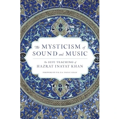 Afbeelding van The Mysticism of Sound and Music: Sufi Teaching Hazrat Inayat Khan