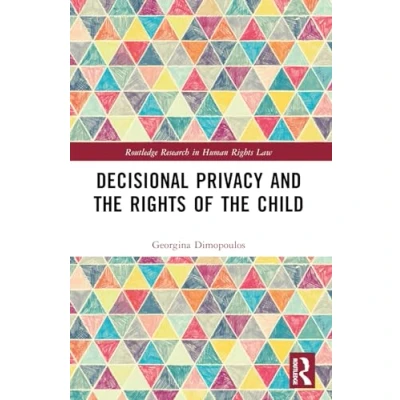Afbeelding van Routledge Research in Human Rights Law Decisional Privacy and the of Child