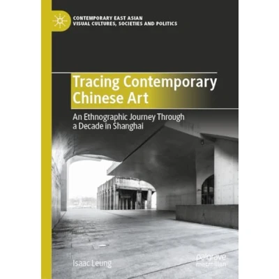 Afbeelding van Contemporary East Asian Visual Cultures, Societies and Politics Tracing Chinese Art