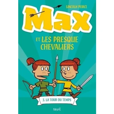 Afbeelding van MAX ET LES PRESQUE CHEVALIERS,3:LA TOUR DU TEMPS