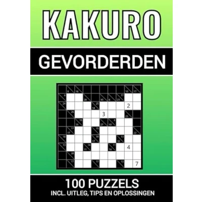 Afbeelding van Kakuro 100 Puzzels voor Gevorderden Inclusief Uitleg, Tips en Oplossingen
