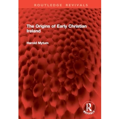 Afbeelding van Routledge Revivals The Origins of Early Christian Ireland