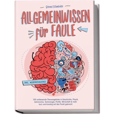 Afbeelding van Allgemeinwissen für Faule 100 umfassende Themengebiete in Geschichte, Physik, Astronomie, Technologie, Kultur, Politik, Wirtschaft &amp; vielem mehr kurz und knackig auf den Punkt gebracht inkl. Quiz