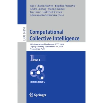 Afbeelding van Computational Collective Intelligence: 16th International Conference, ICCCI 2024, Leipzig, Germany, September 9 11, Proceedings, Part I