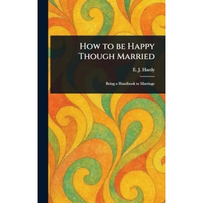 Afbeelding van How to Be Happy Though Married