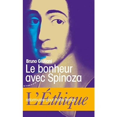 Afbeelding van Le bonheur avec Spinoza L&#039;Ethique reformulée pour notre temps