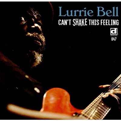 Afbeelding van Lurrie Bell Can&#039;t Shake This Feeling (CD)