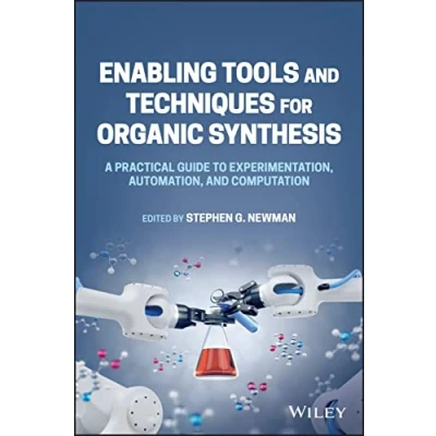 Afbeelding van Enabling Tools and Techniques for Organic Synthesis: A Practical Guide to Experimentation, Automation, Computation