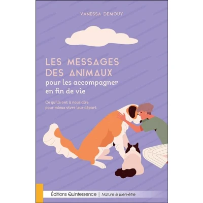 Image de les messages des animaux pour accompagner en fin de vie Ce qu’ils ont à nous dire mieux vivre leur départ