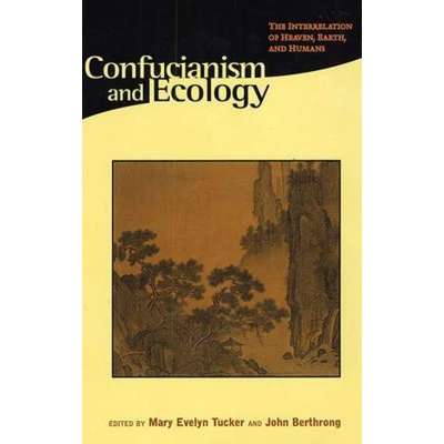 Afbeelding van Confucianism &amp; Ecology The Interrelation of Heaven, Earth Humans (Paper)