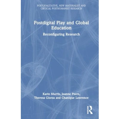 Afbeelding van Postqualitative, New Materialist and Critical Posthumanist Research Postdigital Play Global Education
