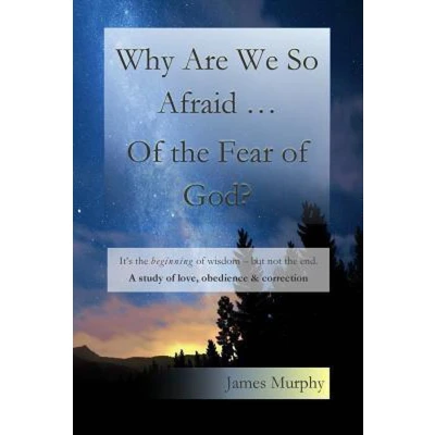 Afbeelding van Why Are We So Afraid ... of the Fear God?