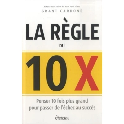 Image de La règle du 10 x Penser fois plus grand pour passer de l&#039;échec au succès