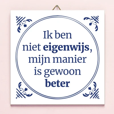 Afbeelding van Tegeltje Ik Ben Niet Eigenwijs...