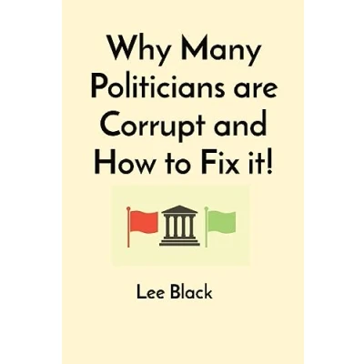 Afbeelding van Why Many Politicians are Corrupt and How to Fix it!