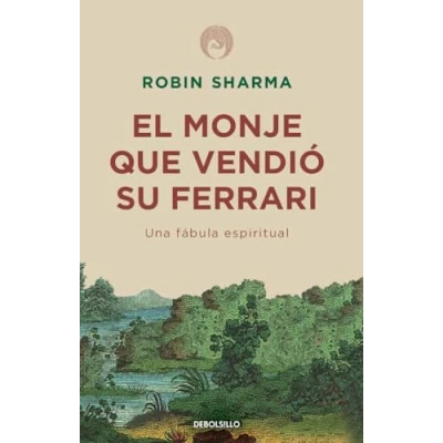 Afbeelding van El Monje Que Vendió Su Ferrari: Una Fábula Espiritual / The Monk Who Sold His A Spiritual Fable about Fulfilling Your Dreams &amp; Reaching