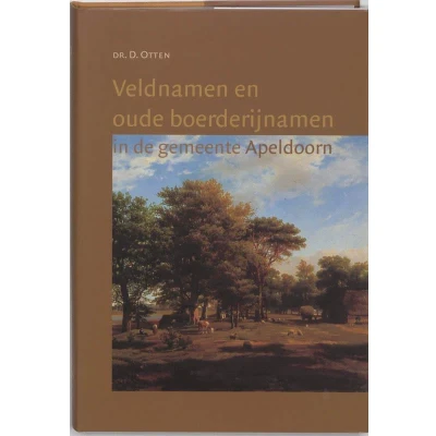 Afbeelding van Veldnamen en oude boerderijnamen in de gemeente Apeldoorn