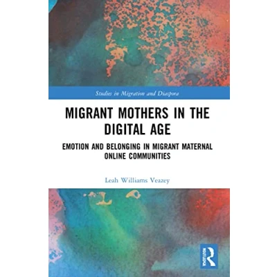 Afbeelding van Studies in Migration and Diaspora Migrant Mothers the Digital Age