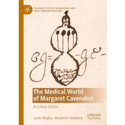Afbeelding van Palgrave Studies in Medieval and Early Modern Medicine The Medical World of Margaret Cavendish