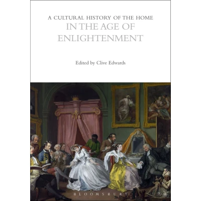 Afbeelding van the Cultural Histories Series A History of Home in Age Enlightenment