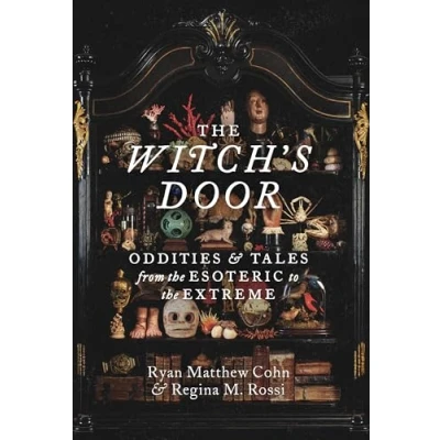 Afbeelding van the Witch&#039;s Door: Oddities and Tales from Esoteric to Extreme