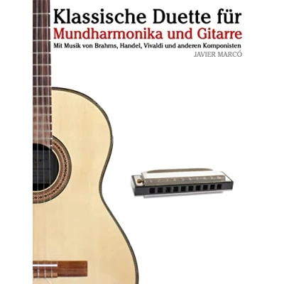 Afbeelding van Klassische Duette Für Mundharmonika Und Gitarre: Anfänger. Mit Musik Von Brahms, Handel, Vivaldi Anderen Komponisten