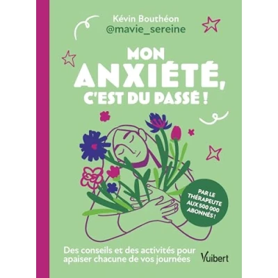 Afbeelding van MON ANXIETE C&#039;EST DU PASSE DES CONSEILS ET ACTIVITES