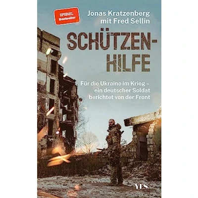 Afbeelding van Schützenhilfe: Für die Ukraine im Krieg ein deutscher Soldat berichtet von der Front (SPIEGEL Bestseller
