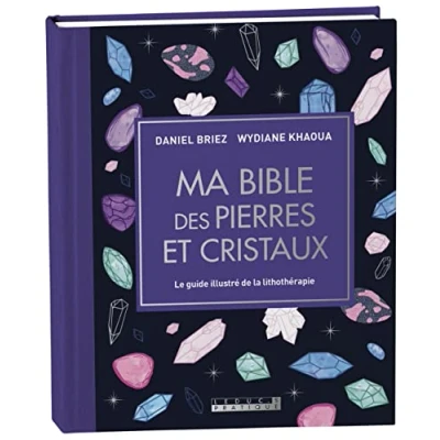 Afbeelding van Ma bible des pierres et cristaux Le guide illustré de lithothérapie