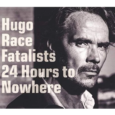 Afbeelding van Hugo Race &amp; Fatalists 24 Hours To Nowhere