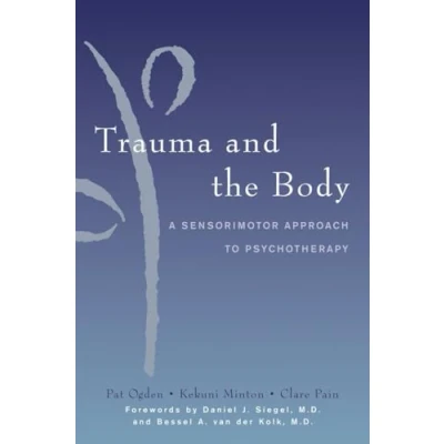 Afbeelding van Trauma and the Body A Sensorimotor Approach to Psychotherapy