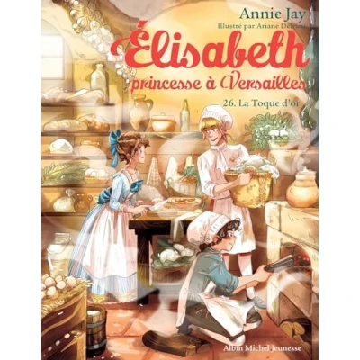 Afbeelding van ELISABETH, PRINCESSE A VERSAILLES,26:LA TOQUE D&#039;OR