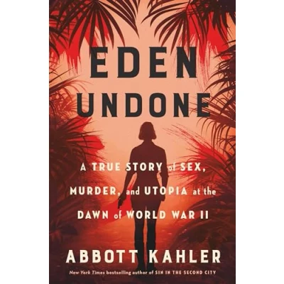 Afbeelding van Eden Undone: A True Story of Sex, Murder, and Utopia at the Dawn World War II