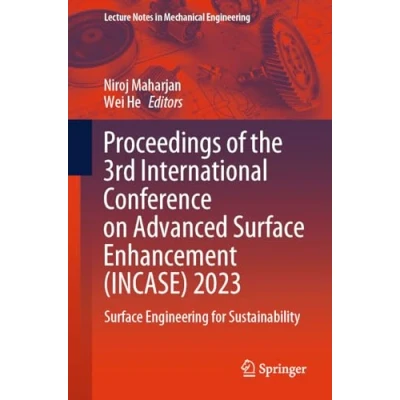 Afbeelding van Lecture Notes in Mechanical Engineering Proceedings of the 3rd International Conference on Advanced Surface Enhancement (INCASE) 2023