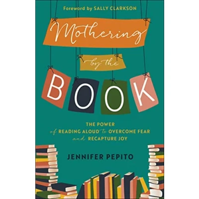 Afbeelding van Mothering by The Book Power of Reading Aloud to Overcome Fear and Recapture Joy