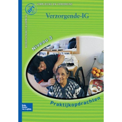 Afbeelding van Beroepspraktijkvorming Verzorgende IG Praktijkopdrachten voor kwalificatieniveau 3