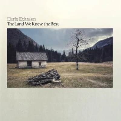 Afbeelding van Chris Eckman the Land We Knew Best (LP)