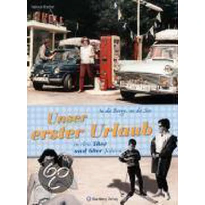 Afbeelding van In Die Berge, An See! Unser Erster Urlaub Den 50Er Und 60Er Jahren