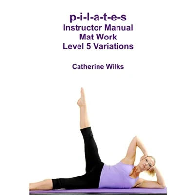 Afbeelding van p i l a t e s Instructor Manual Mat Work Level 5 Variations